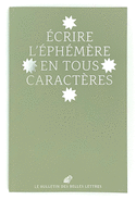 Bulletin des Belles Lettres, no 02, Écrire l'éphémère en tous caractères